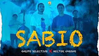 Grupo Selectivo ft Hector Vargas  SABIO Video Oficial [upl. by Lydie]