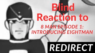 Blind reaction to 8 Man Episode 1 Introducing Eightman [upl. by Zorine]