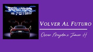 Oscar Maydon x Junior H  Volver Al Futuro Lyrics  letra y música [upl. by Adrien47]