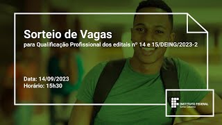 Sorteio para as vagas de Qualificação Profissional dos editais nº 14 e 15DEING20232 [upl. by Analad804]