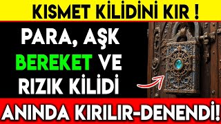 KISMET KİLİDİNİ KIR  PARA AŞK BEREKET VE RIZIK KİLİDİ ANINDA KIRILIR  DENENDİ [upl. by Atirb]