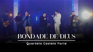 Bondade de Deus  Quarteto Castelo Forte [upl. by Enitsirt]