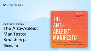 The AntiAbleist Manifesto Smashing… by Tiffany Yu · Audiobook preview [upl. by Aicnom524]