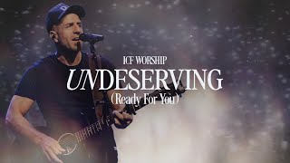 Undeserving Ready For You  ICF Worship LIVE [upl. by Hogg]