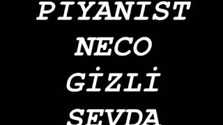 PİYANİST NECO GİZLİ SEVDA YENİ ßOMBA  2018 [upl. by Lehsar90]