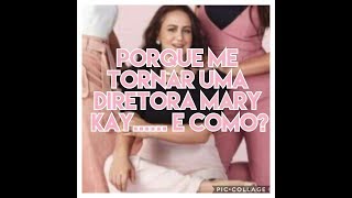 Por que devo me tornar diretora mary kay e como [upl. by Solorac]