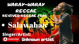 SALAWAHAN  UNKNOWN ARTIST x WARAYWARAY BISAYA REGGAE 2024 [upl. by Anuait490]