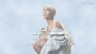 Ariana Grande  Breathin  Outro LiveStudio Concept [upl. by Derwon]