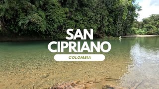 San Cipriano  The Most Beautiful River in Colombia [upl. by Egiedan]