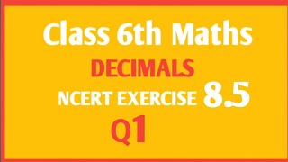 NCERT Maths class 6th chapter Decimal Ex 85 Q1 [upl. by Lindo]