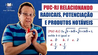 Interessante exercício da PUCRJ que relaciona Radicais Potenciação e Produtos Notáveis [upl. by Sagerman610]