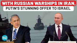 On Cam Putin’s Stunning Offer To Israel As Russia Warships Arrive In Iran No Attack On Tehran Now [upl. by Milano]