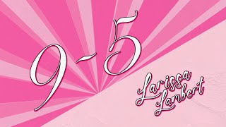 Larissa Lambert  9 to 5 Official Lyric Video [upl. by Orrin687]