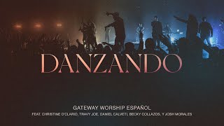 Danzando  Christine D’Clario Travy Joe Daniel Calveti y Gateway Worship Español [upl. by Assiled]