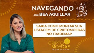 Saiba como montar sua listagem de Criptomoedas no TradeMap com Bea Aguillar [upl. by Donnamarie833]