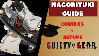 Nagoriyuki Guide  Learn How to Win With Nagoriyuki Nagoriyuki Combos  Guilty Gear Strive [upl. by Idnerb]