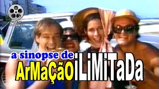 A sinopse de ARMAÇÃO ILIMITADA [upl. by Aivatco]