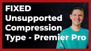 How To Fix quotFile Has an Unsupported Compression Typequot Premiere Pro RESOLVED 2024 [upl. by Gaidano486]