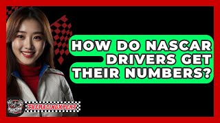 How Do NASCAR Drivers Get Their Numbers  TheSportXpertcom [upl. by Tomasina]