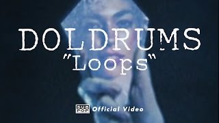 Doldrums  Loops OFFICIAL VIDEO [upl. by Gean321]