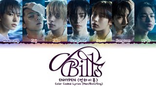 ENHYPEN 엔하이픈  Bills  Color Coded Lyrics HanRomEng [upl. by Sergent]