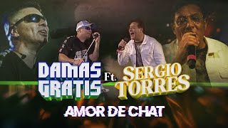 Damas Gratis amp Sergio Torres  Amor de Chat En Vivo [upl. by Rickie246]