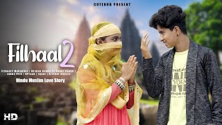 FILHALL 2 Mohabbat  Akshay Kumar  BPraak  Hindu Muslim Love Story  New Hindi Sad Song  CuteHub [upl. by Alodee152]