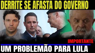 4 DERRITE AFASTA DO GOVERNO TARCÍSIO LULA TERÁ UM GRANDE PROBLEMA NAS SAIDINHAS [upl. by Ennaeus240]