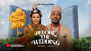 BEFORE THE WEDDING  SARIAN MARTIN DANIEL ETIM latest 2024 nigerian movies [upl. by Kincaid702]