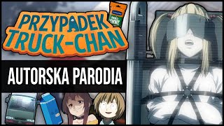 Wybuchowe Weganosy  Przypadek Truckchan AUTORSKA PARODIA [upl. by Hamrah]