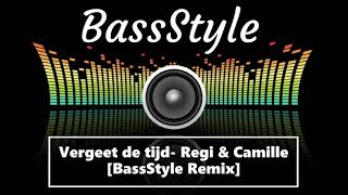 Vergeet De Tijd  Regi amp Camille Hardstyle Remix by BassStyle [upl. by Sukul]