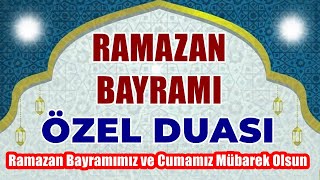 RAMAZAN BAYRAMI ÖZEL DUASI  Ramazan Bayramımız ve Cumamız Mübarek Olsun  Günün DUASI [upl. by Eldrida]