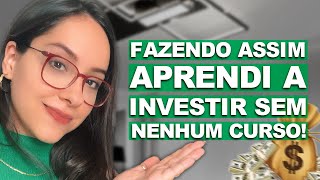 COMO EU APRENDI a INVESTIR SOZINHA SEM FAZER CURSO [upl. by Ortrud]