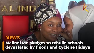 Malindi MP pledges to rebuild schools devastated by floods and Cyclone Hidaya [upl. by Irrok]