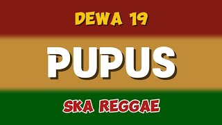 PUPUS  dewa 19  ska reggae [upl. by Gilliette]