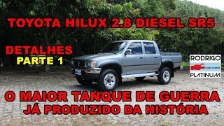 Toyota Hilux 28 Diesel SR5 O Maior Tanque de Guerra Já Produzido da História Parte 1 [upl. by Selim778]