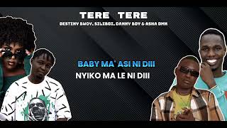 TERE TERE BY Destiny bwoy Siliboi Danny boy ft Asha Dmk Official audio 2024 [upl. by Anahsak559]