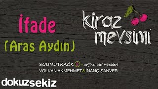 İfade  Aras Aydın Kiraz Mevsimi Soundtrack 2 Cherry Season [upl. by Sirtimid286]