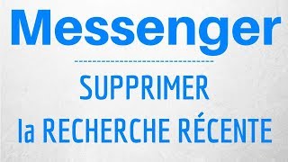 Supprimer RECHERCHE RECENTE Messenger comment effacer lhistorique de recherche sur Messenger [upl. by Violet]