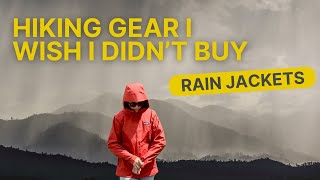 Hiking Gear I Wish I Didnt Buy amp What I Wish I Got Instead Rain Jackets [upl. by Nepil]