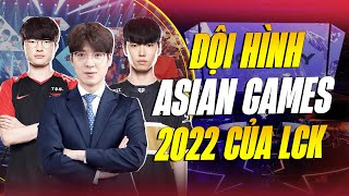 ĐỘI HÌNH ASIAN GAMES 2022 CỦA LCK  BLV HOÀNG SAMA [upl. by Alol483]