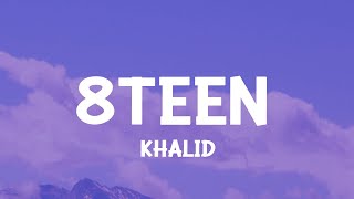 Khalid  8TEEN Slowed TikTokLyrics damn my car still smells [upl. by Nymzaj349]