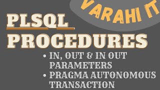 PLSQL Procedures  PRAGMA AUTONOMOUS TRANSACTION  In Out in out parameters  VARAHI IT [upl. by Norod723]