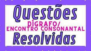 Questões resolvidas de dígrafo e encontro consonantal [upl. by Geordie]