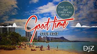 Owl City amp Carly Rae Jepsen  Good Time Club Edit [upl. by Morten]