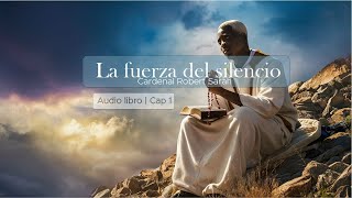 La fuerza del silencio  Cardenal Robert Sarah  Audio libro  Cap 1 [upl. by Mackey]