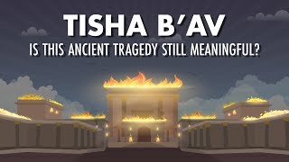 Tisha Bav Is This Ancient Tragedy Still Meaningful [upl. by Yhtomit138]