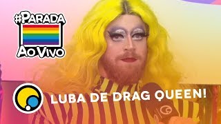 Luba montado de Drag Queen na Parada LGBT 2018 de São Paulo ParadaAoVivo [upl. by Enitsuga]