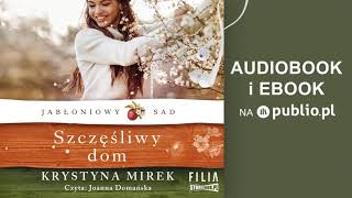 Jabłoniowy sad Tom 1 Szczęśliwy dom Krystyna Mirek Audiobook PL [upl. by Ahsikar]