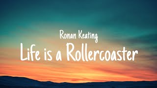 Ronan Keating  Life is a Rollercoaster Lyrics [upl. by Enilasor]